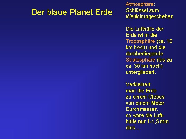 Der blaue Planet Erde Atmosphäre: Schlüssel zum Weltklimageschehen Die Lufthülle der Erde ist in