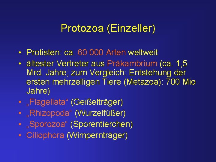 Protozoa (Einzeller) • Protisten: ca. 60 000 Arten weltweit • ältester Vertreter aus Präkambrium