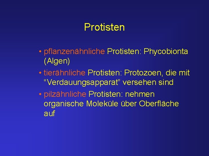 Protisten • pflanzenähnliche Protisten: Phycobionta (Algen) • tierähnliche Protisten: Protozoen, die mit “Verdauungsapparat” versehen