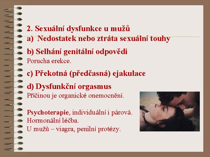 2. Sexuální dysfunkce u mužů a) Nedostatek nebo ztráta sexuální touhy b) Selhání genitální
