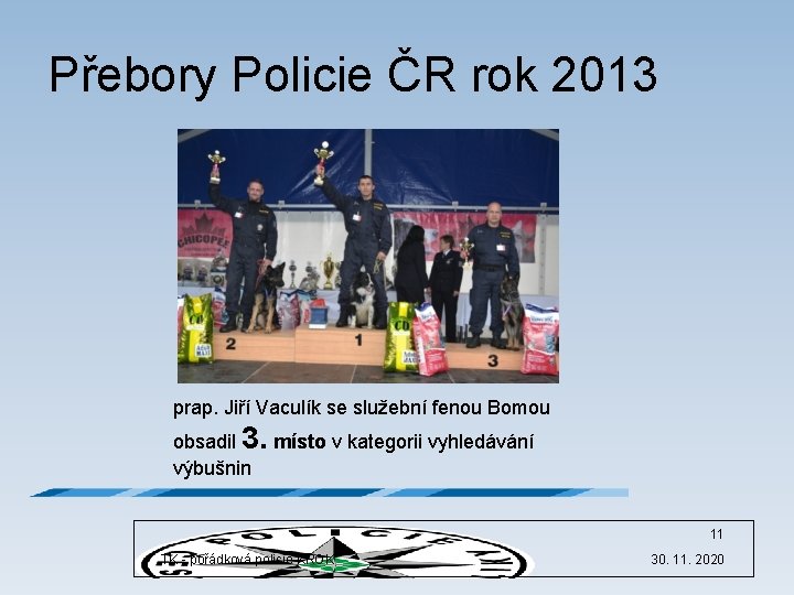 Přebory Policie ČR rok 2013 prap. Jiří Vaculík se služební fenou Bomou obsadil 3.