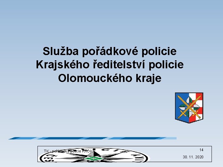 Služba pořádkové policie Krajského ředitelství policie Olomouckého kraje TK - pořádková policie KROK 14