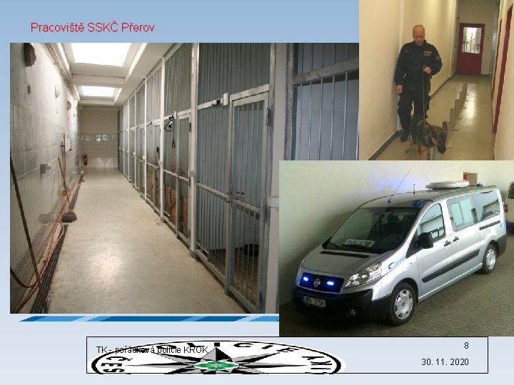 Pracoviště SSKČ Přerov TK - pořádková policie KROK 8 30. 11. 2020 