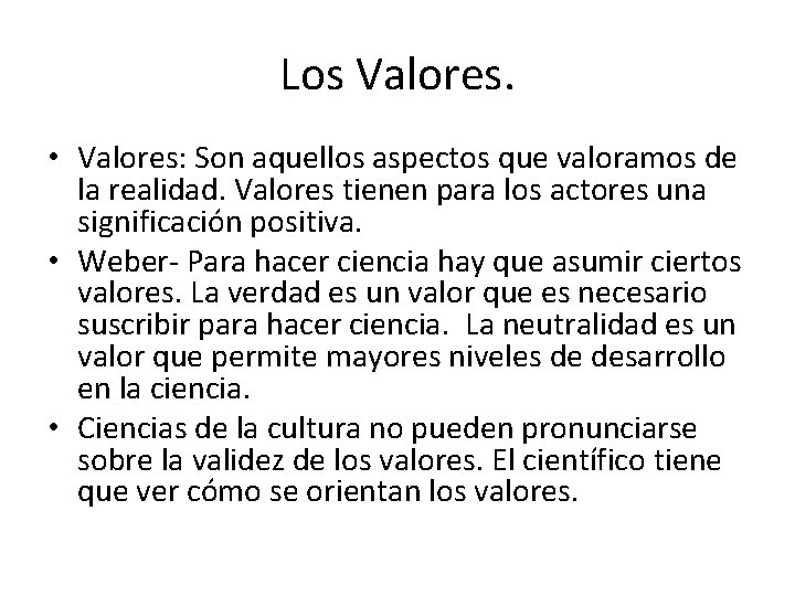 Los Valores. • Valores: Son aquellos aspectos que valoramos de la realidad. Valores tienen