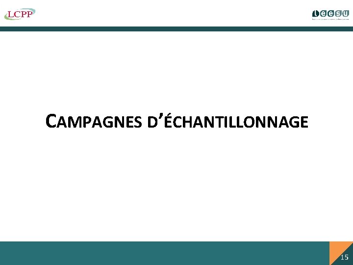 CAMPAGNES D’ÉCHANTILLONNAGE 15 15 15 