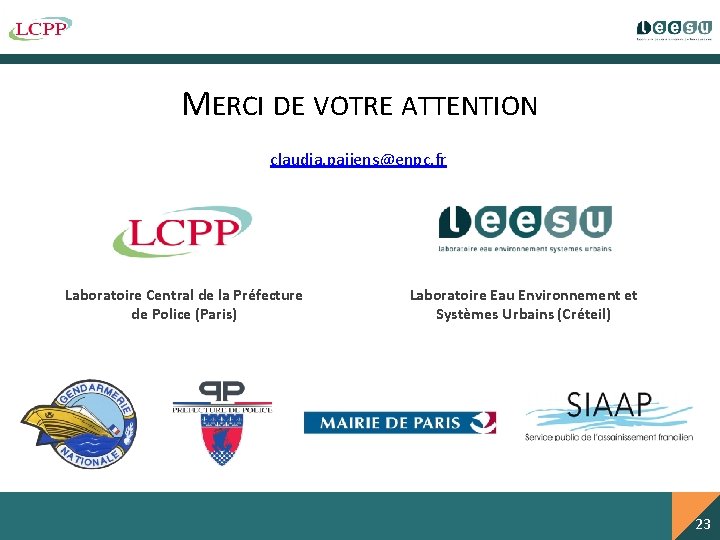 MERCI DE VOTRE ATTENTION claudia. paijens@enpc. fr Laboratoire Central de la Préfecture de Police