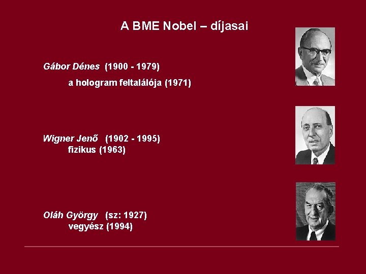 A BME Nobel – díjasai Gábor Dénes (1900 - 1979) a hologram feltalálója (1971)