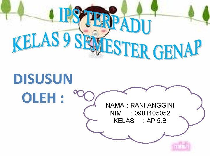 DISUSUN OLEH : NAMA : RANI ANGGINI NIM : 0901105052 KELAS : AP 5.