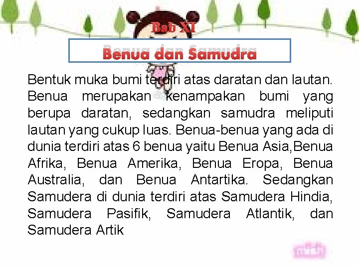 Bab XI Benua dan Samudra Bentuk muka bumi terdiri atas daratan dan lautan. Benua