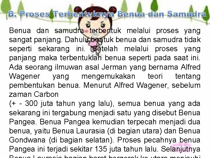 B. Proses Terbentuknya Benua dan Samudra Benua dan samudra terbentuk melalui proses yang sangat
