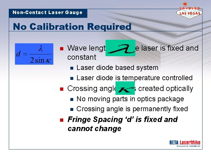 Non-Contact Laser Gauge No Calibration Required n Wave length constant n n n Laser