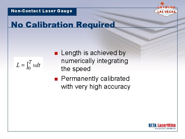 Non-Contact Laser Gauge No Calibration Required n n Length is achieved by numerically integrating