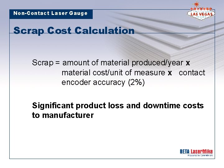 Non-Contact Laser Gauge Scrap Cost Calculation Scrap = amount of material produced/year x material