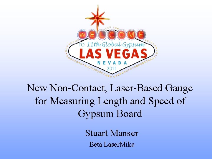Non-Contact Laser Gauge New Non-Contact, Laser-Based Gauge for Measuring Length and Speed of Gypsum