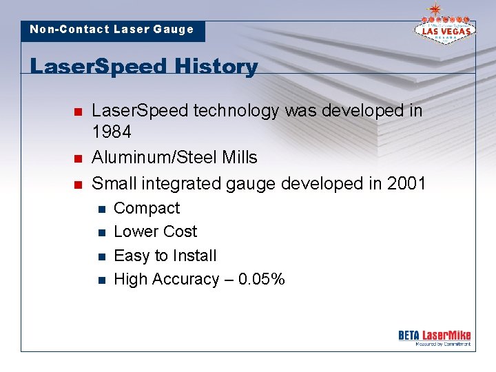 Non-Contact Laser Gauge Laser. Speed History n n n Laser. Speed technology was developed