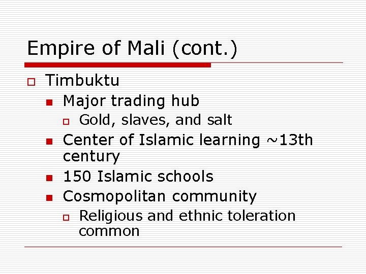 Empire of Mali (cont. ) o Timbuktu n Major trading hub o n n