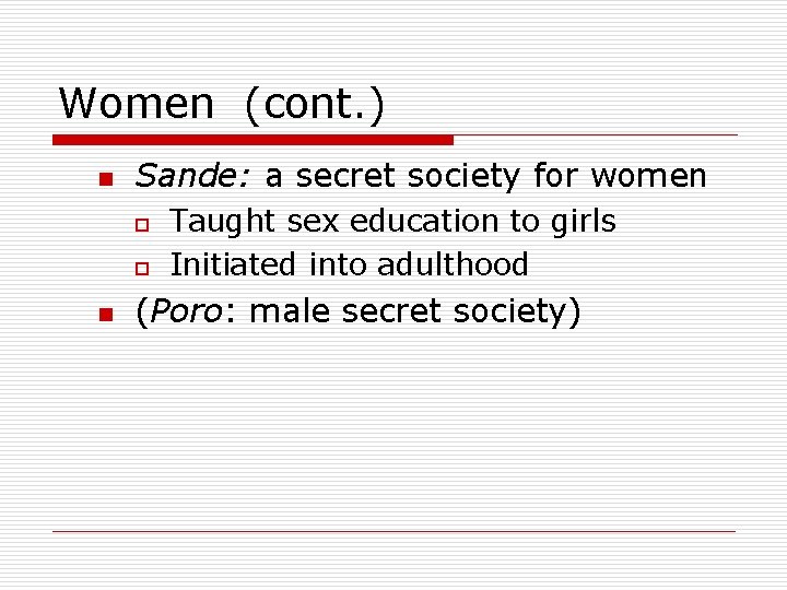 Women (cont. ) n Sande: a secret society for women o o n Taught