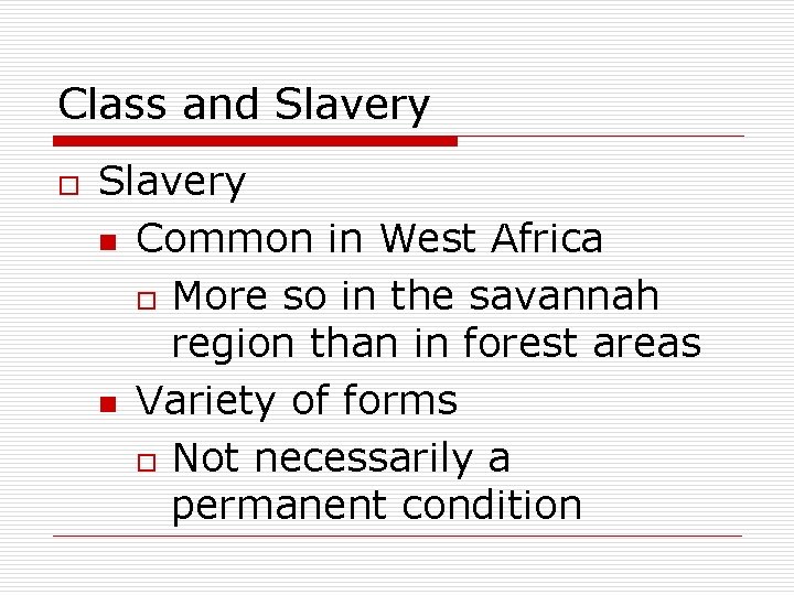 Class and Slavery o Slavery n Common in West Africa o More so in