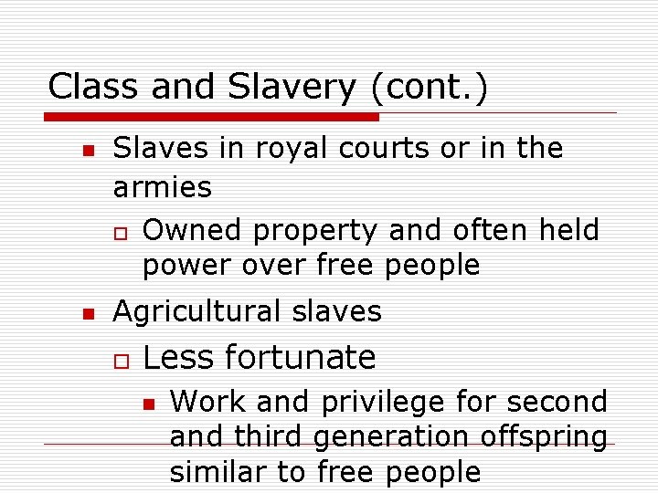 Class and Slavery (cont. ) n n Slaves in royal courts or in the