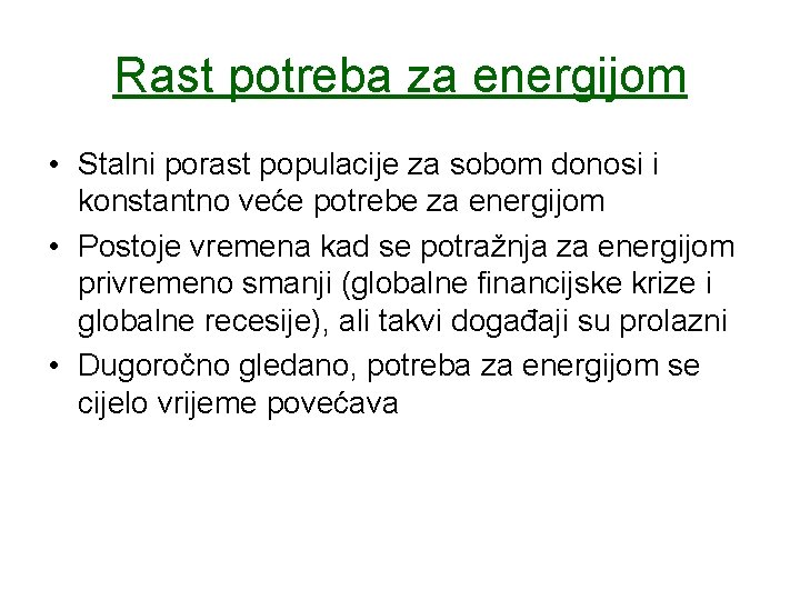 Rast potreba za energijom • Stalni porast populacije za sobom donosi i konstantno veće