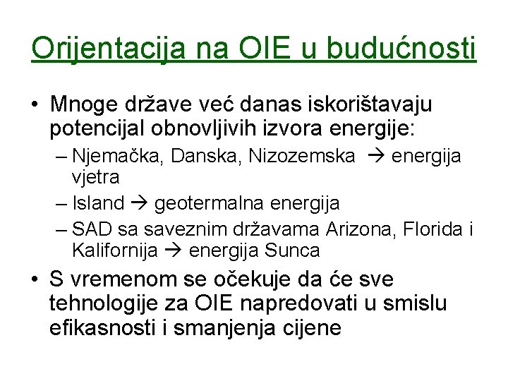 Orijentacija na OIE u budućnosti • Mnoge države već danas iskorištavaju potencijal obnovljivih izvora