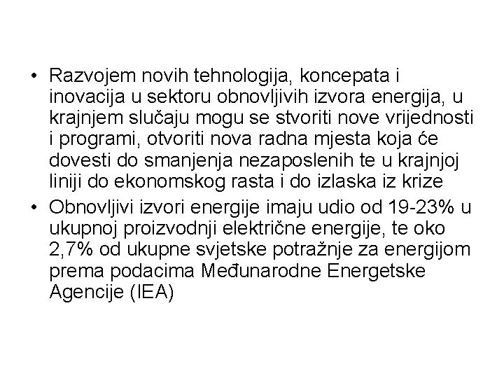  • Razvojem novih tehnologija, koncepata i inovacija u sektoru obnovljivih izvora energija, u