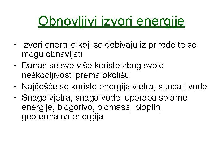 Obnovljivi izvori energije • Izvori energije koji se dobivaju iz prirode te se mogu