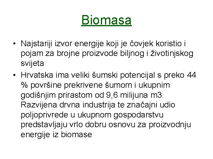 Biomasa • Najstariji izvor energije koji je čovjek koristio i pojam za brojne proizvode