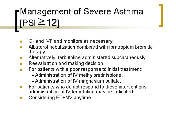 Management of Severe Asthma [PSI≧ 12] O 2 and IVF and monitors as necessary.