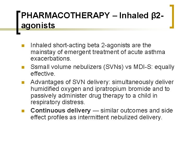 PHARMACOTHERAPY – Inhaled β 2 agonists n n Inhaled short-acting beta 2 -agonists are