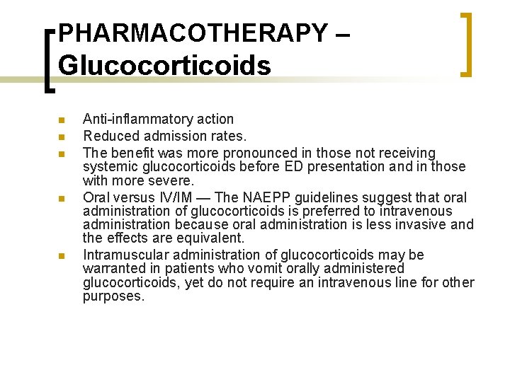 PHARMACOTHERAPY – Glucocorticoids n n n Anti-inflammatory action Reduced admission rates. The benefit was