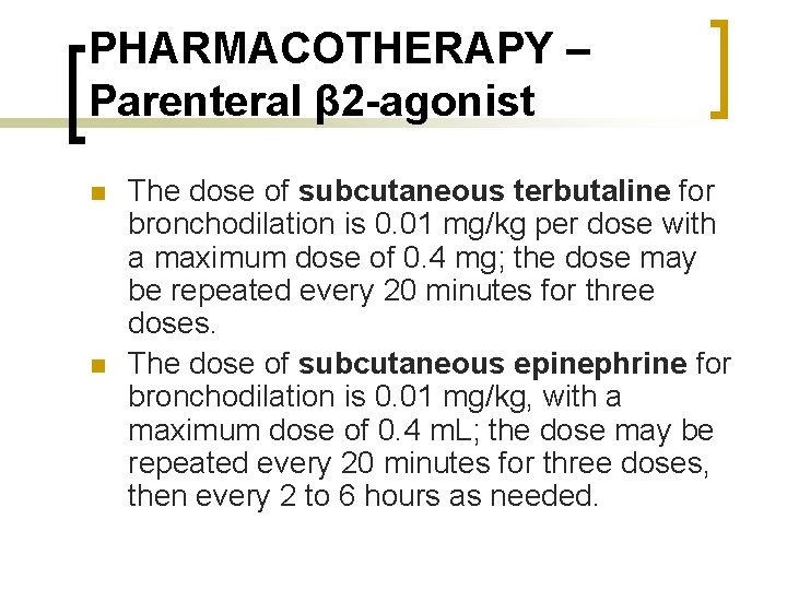 PHARMACOTHERAPY – Parenteral β 2 -agonist n n The dose of subcutaneous terbutaline for