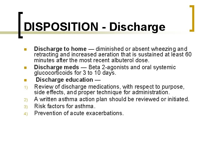 DISPOSITION - Discharge n n n 1) 2) 3) 4) Discharge to home —