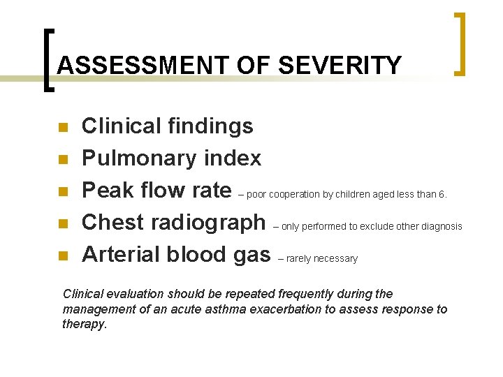 ASSESSMENT OF SEVERITY n n n Clinical findings Pulmonary index Peak flow rate –