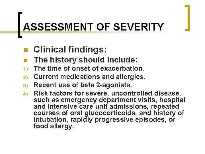 ASSESSMENT OF SEVERITY n Clinical findings: l The history should include: 1) The time