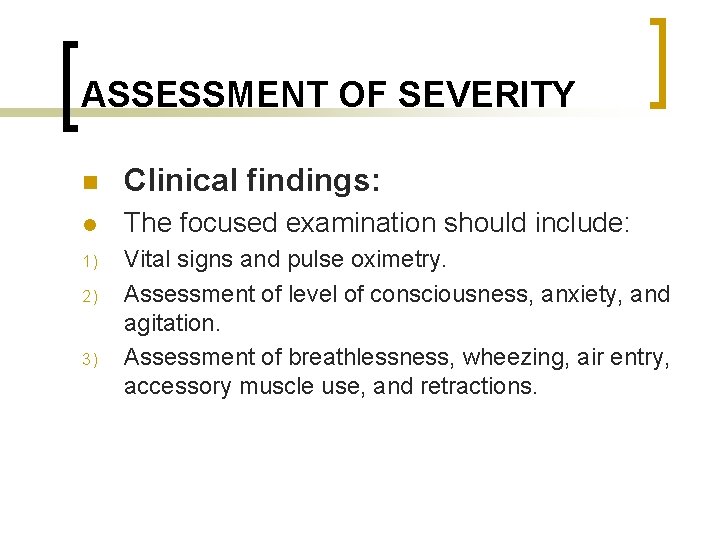 ASSESSMENT OF SEVERITY n Clinical findings: l The focused examination should include: 1) Vital