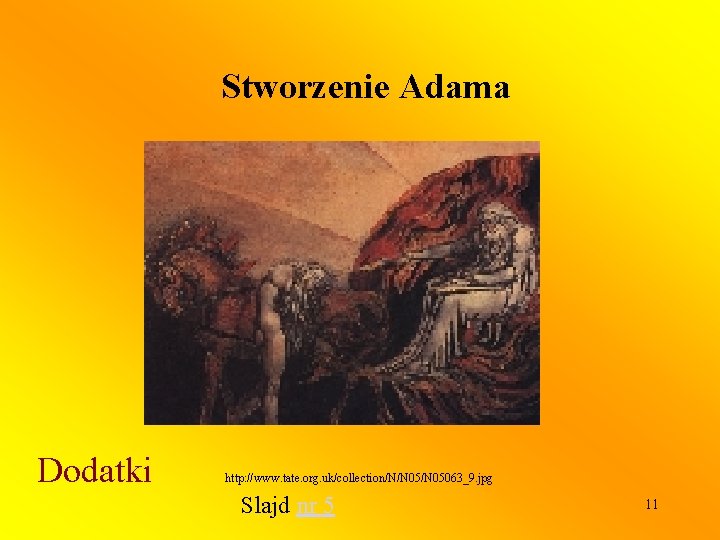 Stworzenie Adama Dodatki http: //www. tate. org. uk/collection/N/N 05063_9. jpg Slajd nr 5 11