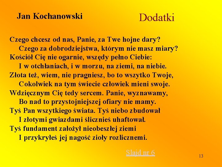 Jan Kochanowski Dodatki Czego chcesz od nas, Panie, za Twe hojne dary? Czego za