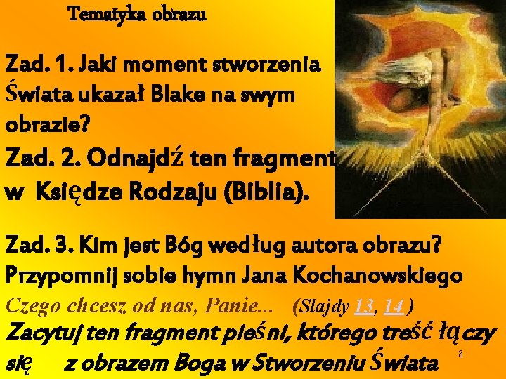 Tematyka obrazu Zad. 1. Jaki moment stworzenia Świata ukazał Blake na swym obrazie? Zad.