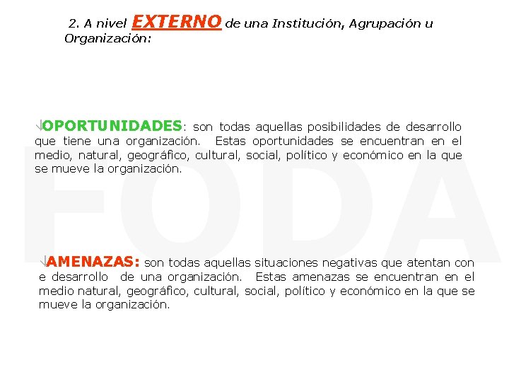  2. A nivel EXTERNO de una Institución, Agrupación u Organización: FODA âOPORTUNIDADES: son