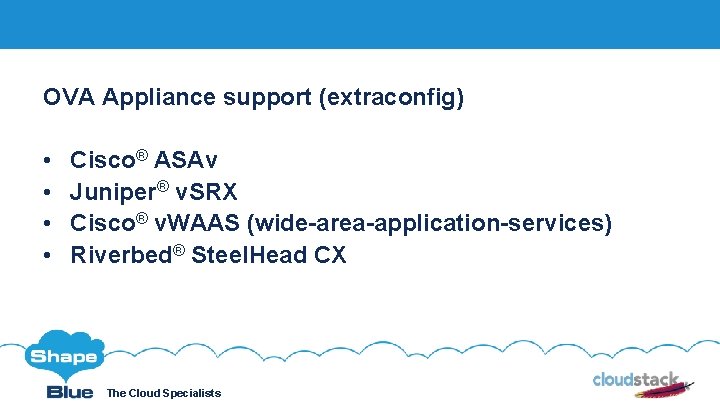 OVA Appliance support (extraconfig) Click to edit • • Cisco® ASAv Juniper® v. SRX