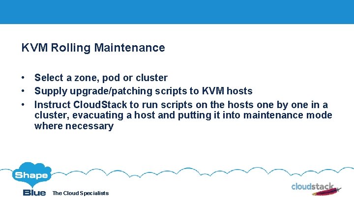 KVM Rolling Maintenance Click to edit • Select a zone, pod or cluster •