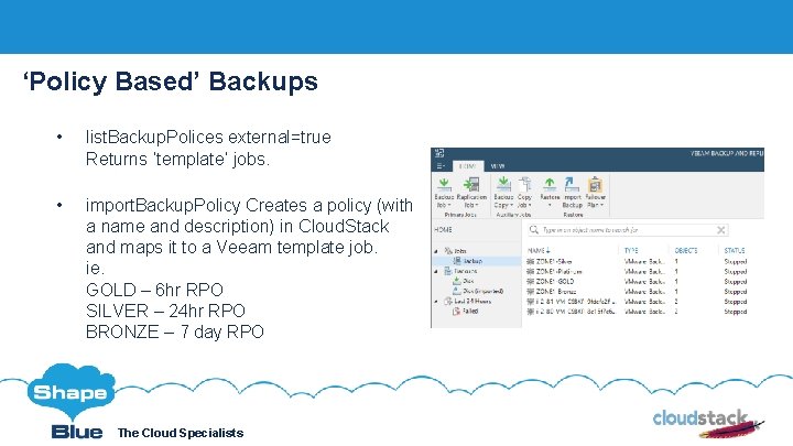‘Policy Based’ Backups Click to edit • list. Backup. Polices external=true Returns ‘template’ jobs.