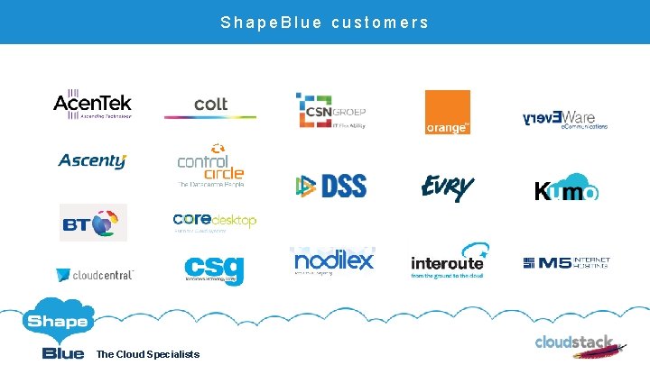 Shape. Blue customers Click to edit The Cloud Specialists Shape. Blue. com @Shape. Blue