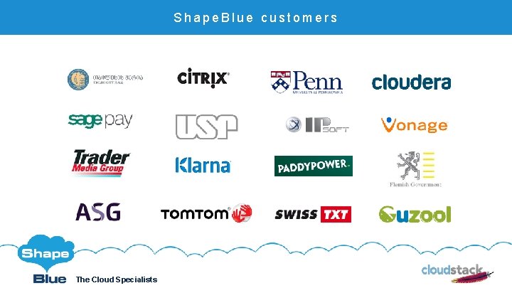 Shape. Blue customers Click to edit The Cloud Specialists Shape. Blue. com @Shape. Blue