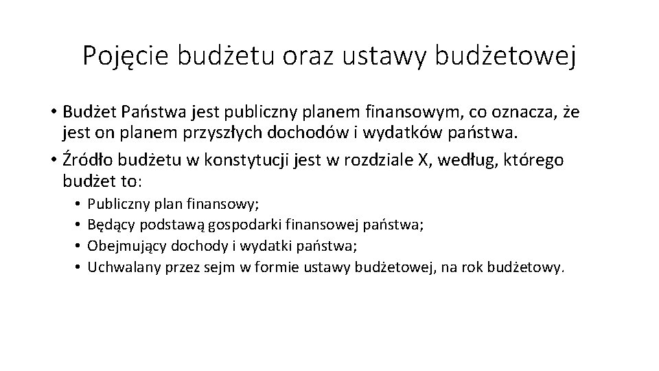 Pojęcie budżetu oraz ustawy budżetowej • Budżet Państwa jest publiczny planem finansowym, co oznacza,