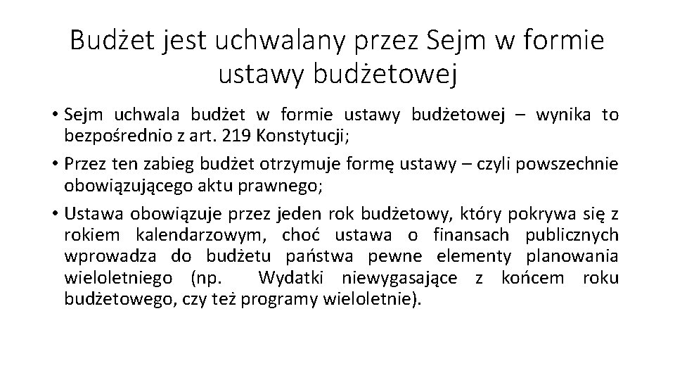 Budżet jest uchwalany przez Sejm w formie ustawy budżetowej • Sejm uchwala budżet w