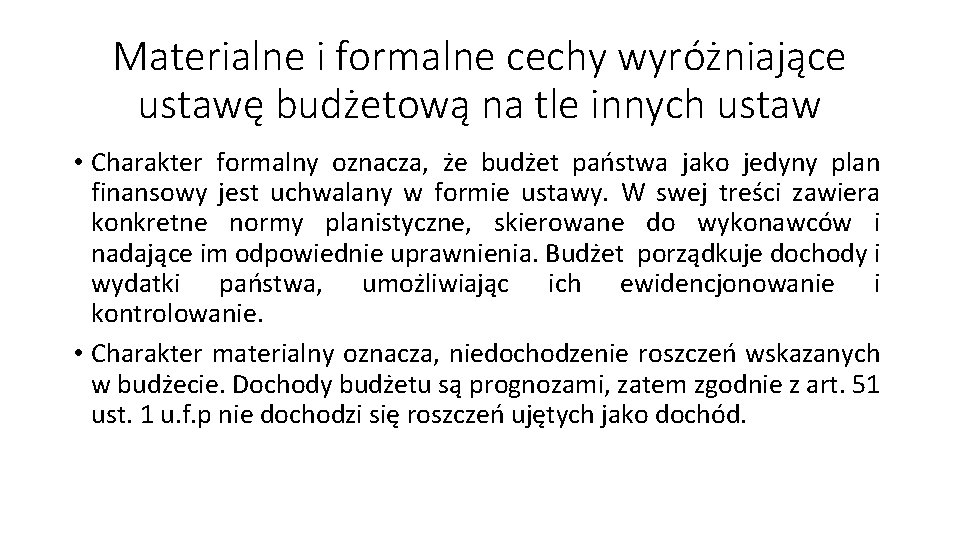 Materialne i formalne cechy wyróżniające ustawę budżetową na tle innych ustaw • Charakter formalny