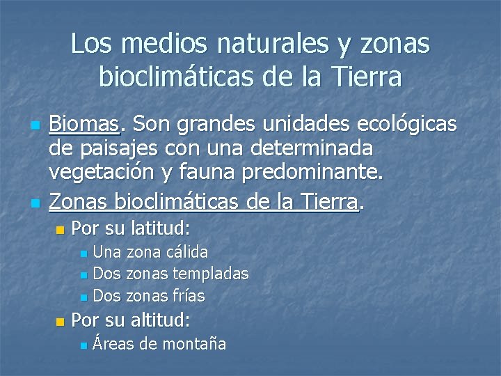 Los medios naturales y zonas bioclimáticas de la Tierra n n Biomas. Son grandes