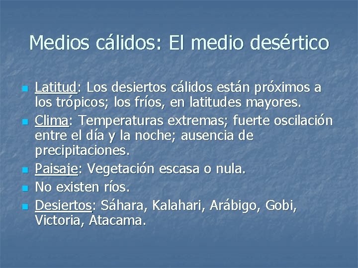 Medios cálidos: El medio desértico n n n Latitud: Los desiertos cálidos están próximos